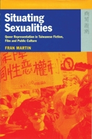 Situating Sexualities: Queer Representation in Taiwanese Fiction, Film and Public Culture 9622096190 Book Cover