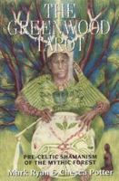 The Greenwood Tarot: Pre-Celtic Shamanism of the Mythic Forest 1572810440 Book Cover