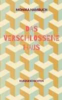 Das verschlossene Haus: Kurzgeschichten 3748139535 Book Cover