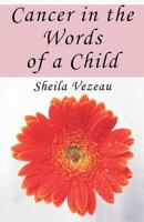 Cancer in the Words of a Child 1462611338 Book Cover