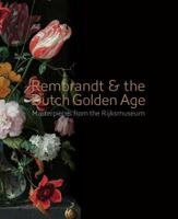 Rembrandt and the Dutch Golden Age: Masterpieces from the Rijksmuseum 1741741327 Book Cover