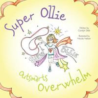 Super Ollie Outsmarts Overwhelm 1525513028 Book Cover