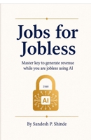 Jobs for Jobless: Master key to generate revenue while you are jobless using AI B0HB9PS4L9 Book Cover