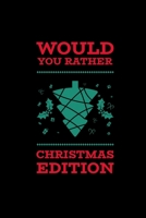 Would You Rather (Christmas Edition): Challenging | Silly | Funny | For Couples, Friends, and Family Gatherings 1674572778 Book Cover