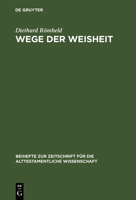 Wege Der Weisheit: Die Lehren Amenemopes Und Proverbien 22,17-24, 22 (Beihefte Zur Zeitschrift Fur Die Alttestamentliche Wissenschaft) 3110119587 Book Cover