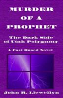 Murder of a Prophet: Dark Side of Utah Polygamy 188810693X Book Cover