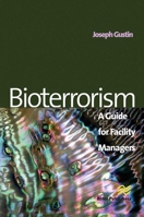 Bioterrorism: A Guide for Facility Managers 8770045844 Book Cover