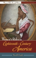 Women's Roles in Eighteenth-Century America 0313339767 Book Cover