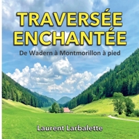 Traversée enchantée: De Wadern à Montmorillon à pied (French Edition) 2322115479 Book Cover