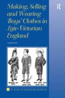 Making, Selling and Wearing Boys' Clothes in Late-Victorian England: Sartorial Consumption in Britain 1880–1939 0754664449 Book Cover