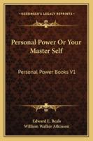 Personal Power Or Your Master Self: Personal Power Books V1 1162915773 Book Cover