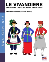 Le Vivandiere: umili eroine che la storia ha dimenticato (Soldiers, weapons & uniforms - GEN) 8893276860 Book Cover