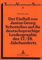 Der Einfluß Von Justus Georg Schottelius Auf Die Deutschsprachige Lexikographie Des 17./18. Jahrhunderts 3631479735 Book Cover