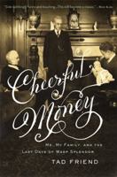 Cheerful Money: Me, My Family, and the Last Days of Wasp Splendor 0316003182 Book Cover