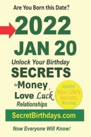 Born 2022 Jan 20? Your Birthday Secrets to Money, Love Relationships Luck: Fortune Telling Self-Help: Numerology, Horoscope, Astrology, Zodiac, Destiny Science, Metaphysics B09SNV6G7G Book Cover