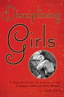 Disciplining Girls: Understanding the Origins of the Classic Orphan Girl Story 1421403188 Book Cover