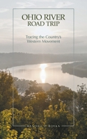 Ohio River Road Trip: Tracing the Country's Western Movement 1039145728 Book Cover