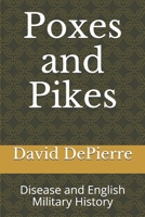 Poxes and Pikes: Disease and English Military History 1693658674 Book Cover