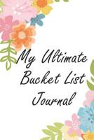 My Ultimate Bucket List Journal: Increase Your Happiness With This Inspirational Adventure Tracker 1073658848 Book Cover