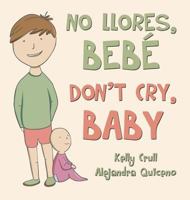 No Llores, Bebe / Don't Cry, Baby 8461663357 Book Cover