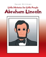 Little Histories for Little People: Abraham Lincoln 1662417489 Book Cover