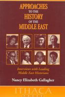 Approaches to the History of the Middle East: Interviews With Leading Middle East Historians 0863721850 Book Cover