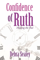 Confidence of Ruth: Healing the Past 1545674485 Book Cover