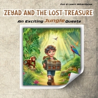 Zeyad and the Lost Treasure: An Exciting Jungle Quests (Fun and Learn Adventure) 9921033360 Book Cover