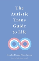 The Autistic Trans Guide to Life 1787753913 Book Cover