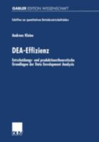 Dea-Effizienz: Entscheidungs- Und Produktionstheoretische Grundlagen Der Data Envelopment Analysis 3824475820 Book Cover