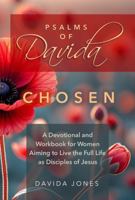 Psalms of Davida - Chosen: A Devotional and Workbook for Women Aiming to Live the Full Life as Disciples of Jesus 1967711445 Book Cover