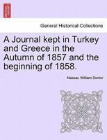 A Journal Kept in Turkey and Greece in the Autumn of 1857, and the Beginning of 1858 1240928572 Book Cover