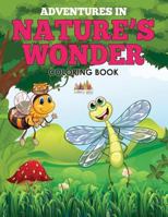 Adventures in Nature’s Wonder Coloring Book 1683238273 Book Cover