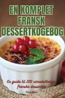 En Komplett Fransk Dessertkokbok 1835839460 Book Cover