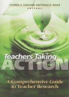 Teachers Taking Action: A Comprehensive Guide to Teacher Research 0872074633 Book Cover