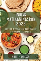 Indisk matlagningsbok 2023: Upptäck de smakfulla rätterna och kryddorna från Indien 1837529027 Book Cover