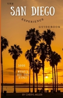 THE SAN DIEGO EXPERIENCE GUIDEBOOK: Soooo... What's all the hype? B0CPLKW8DY Book Cover