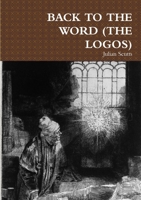 Back to the Word (the Logos) 024424801X Book Cover