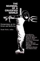 The Scandal of a Crucified World: Perspectives on the Cross and Suffering 0883449765 Book Cover