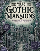 Ink Tracing Gothic Mansions: A White Line Tracing Book of Victorian Estates, Grand Staircases, Elegant Gothic Architecture, Ornate Interiors, and ... (The Gothic Ink Tracing Collection) B0H2ZMBPJ2 Book Cover