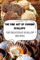 The Fine Art of Cooking Scallops 1803508051 Book Cover