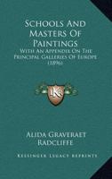 Schools and Masters of Paintings: With an Appendix on the Principal Galleries of Europe 1167029968 Book Cover
