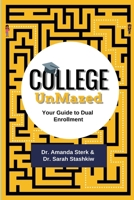 College UnMazed: Your Guide to Dual Enrollment 1957556056 Book Cover