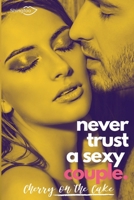 Never Trust a sexy couple 2379871981 Book Cover