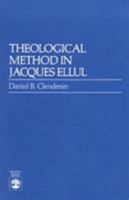 Theological Method in Jacques Ellul 0819164283 Book Cover