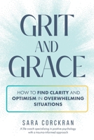 Grit and Grace: How to Find Clarity and Optimism in Overwhelming Situations B0DVDQ12JJ Book Cover
