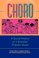 Choro: A Social History Of A Brazilian Popular Music (Profiles in Popular Music) 0253217520 Book Cover