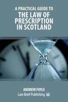 A Practical Guide to the Law of Prescription in Scotland 191268764X Book Cover