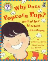 Why Does Popcorn Pop?: and Other Kitchen Questions (Questions and Answers Storybook) 189568871X Book Cover
