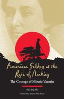 American Goddess at the Rape of Nanking: The Courage of Minnie Vautrin